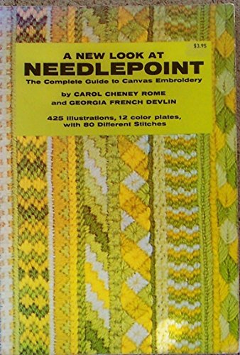 A New Look at Needlepoint: The Complete Guide to Canvas Embroidery (425 Illustrations, 12 Color P...