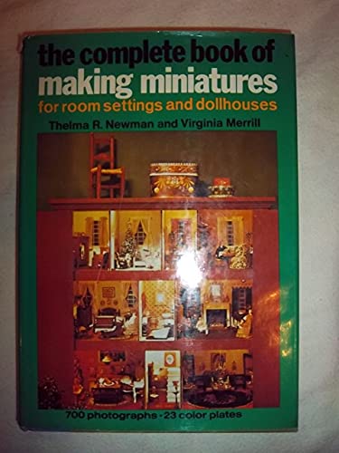 The Complete Book of Making Miniatures for Room Settings and Dollhouses