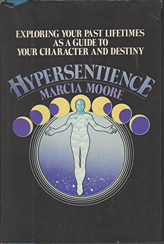 Hypersentience - Exploring your past lifetime as a guide yo your character and destiny (**autogra...