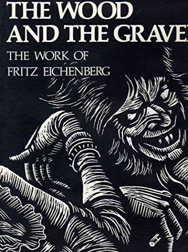 The Wood and the Graver: The Work of Fritz Eichenberg (SIGNED)