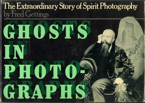 GHOSTS IN PHOTOGRAPHS: The Extraordinary Story of Spirit Photography