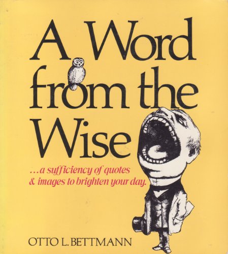 A Word from the Wise: A sufficiency of quotes and images to brighten your day
