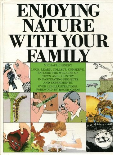 Enjoying Nature with Your Family : Look, Learn, Collect, Conserve, Explore the Wild Life of Town ...