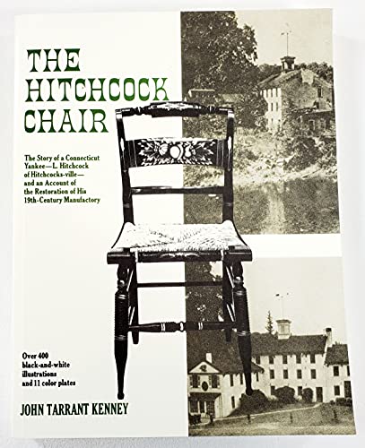 The Hitchcock Chair The Storyof a Connecticut Yankee--L. Hitchcock of Hitchcocks-Ville--- and an ...