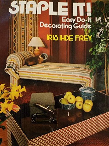 Staple It: Easy Do-It Decoratig Guide