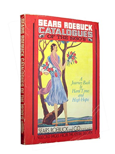 Sears Roebuck Catalogues of the Thirties: Selected Pages from the Entire Decade
Sears Roebuck Catalogues of the Thirties: Selected Pages from the Entire Decade