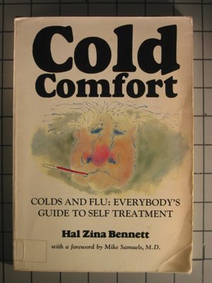 Cold comfort - colds and flu: everybodys guide to self=treatment [**autographed**] (a Yolla Bolly...