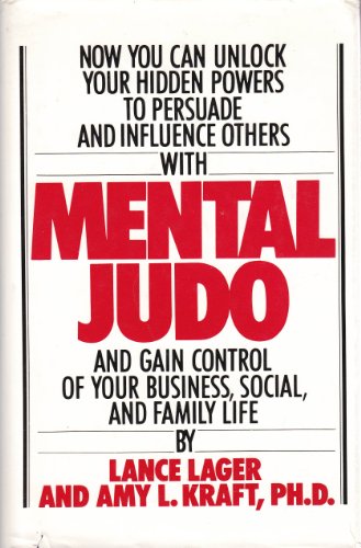 Mental Judo: To Achieve Success in Business, Social, Professional, and Family Life
Mental Judo: To Achieve Success in Business, Social, Professional, and Family Life