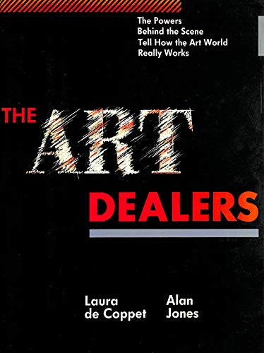The Art Dealers: The Powers Behind the Scene Tell How the Art World Really Works