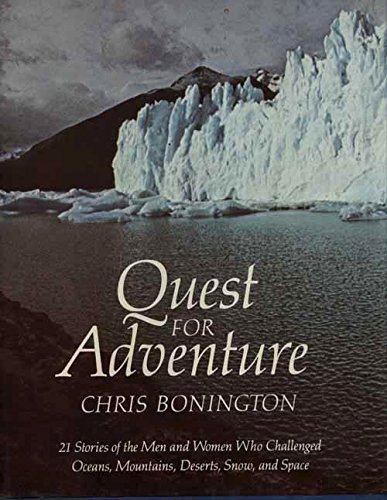 Quest for Adventure: 21 Stories of the Men and Women Who Challenged Oceans, Mountains, Deserts, S...
