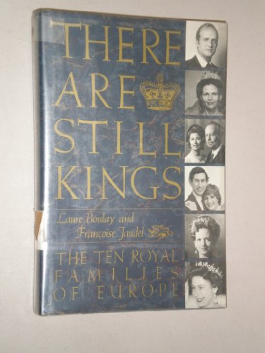 THERE ARE STILL KINGS; THE TEN ROYAL FAMILIES OF EUROPE