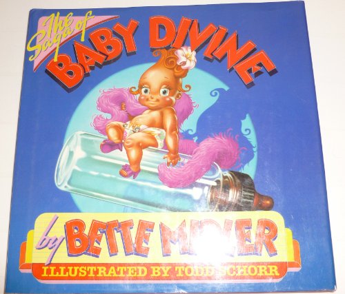 The Saga of Baby Divine [Illustrated by Todd Schorr] SIGNED To Joan