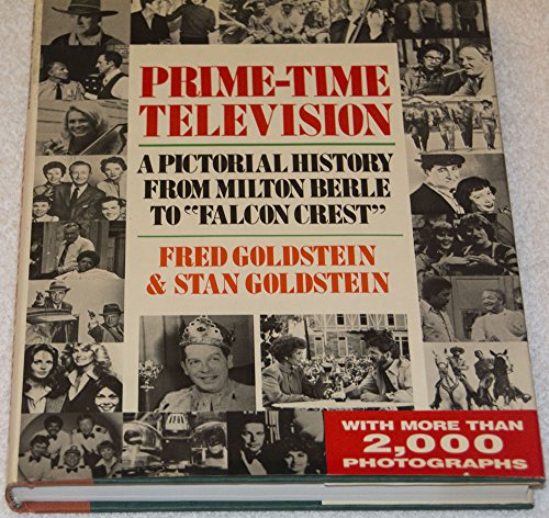 PRIME-TIME TELEVISION A Pictorial History from Milton Berle to "Falcon Crest". With More than 2.0...