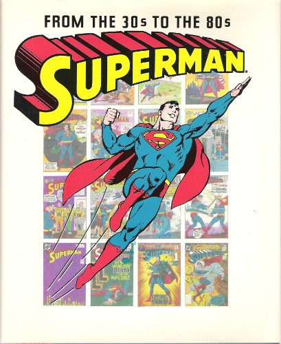 Superman From The Thirties To The Eighties