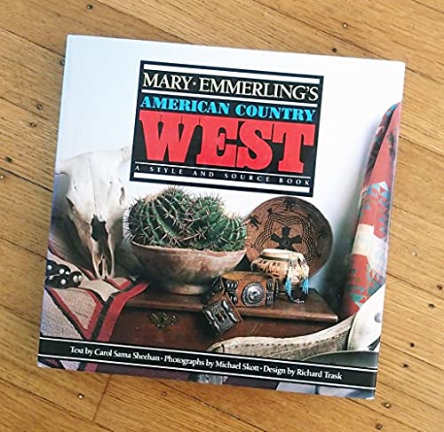 MARY EMMERLING'S AMERICAN COUNTRY WEST : A Style and Source Book
