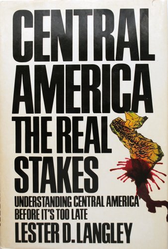 Central America: The Real Stakes Understanding Central America Before It's Too Late