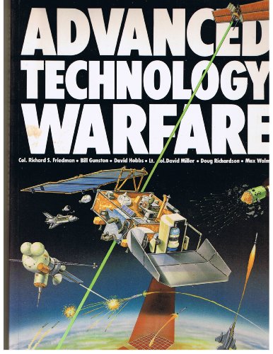 Advanced Technology Warfare: A Detailed Study of the Latest Weapons and Techniques for Warfare To...