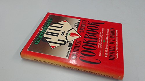 THE MANHATTAN CHILI CO. SOUTHWEST AMERICAN COOKBOOK a Spicy Pot of Chilies, Fixins', and Other Re...