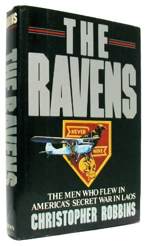 The Ravens; The Men Who Flew in America's Secret War in Laos
