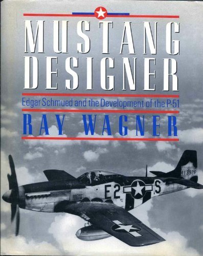Mustang Designer Edgar Schmued and the Development of the P-51