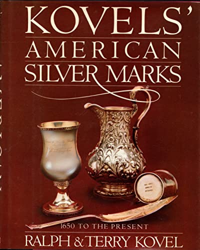 Kovels' American Silver Marks: 1650 to the Present