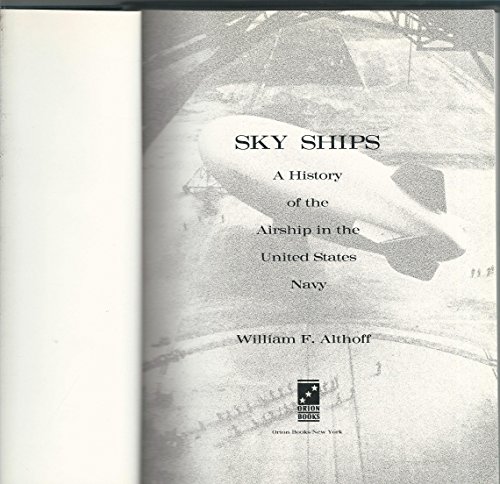Sky Ships: A History of the Airship in the United Stated Navy