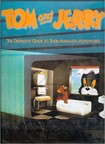 Tom and Jerry: The Definitive Guide to Their Animated Adventures.