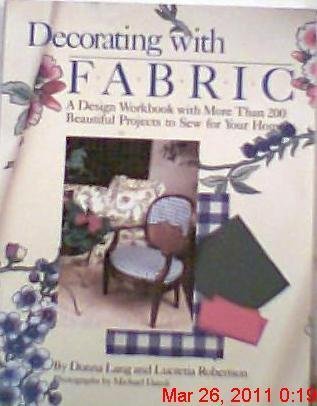 Decorating with Fabric: A design workbook with more than 200 beautiful projects to sew for your home