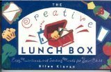 THE CREATIVE LUNCH BOX : Easy, Nutritious, and Inviting Meals for Your Child