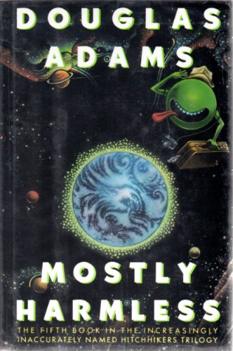 MOSTLY HARMLESS: The Fifth Book in the Increasingly Inaccurately Named Hitchhiker's Trilogy