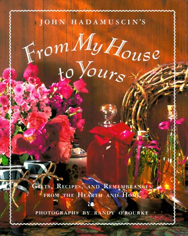 From My House To Yours: Gifts, Recipes, and Remembrances from the Heart of the Home