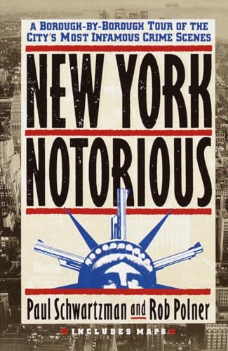 New York Notorious: A Borough-By-Borough Tour of the City's Most Infamous Crime Scenes
New York Notorious: A Borough-By-Borough Tour of the City's Most Infamous Crime Scenes