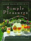 John Hadamuscin's Simple Pleasures: 101 Thoughts and Recipes for Savoring the Little Things in Life
John Hadamuscin's Simple Pleasures: 101 Thoughts and Recipes for Savoring the Little Things in Life