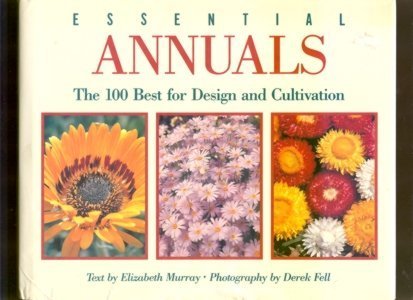 ESSENTIAL ANNUALS: The 100 Best for Design and Cultivation