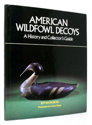 American Wildfowl Decoys; A History and Collector's Guide