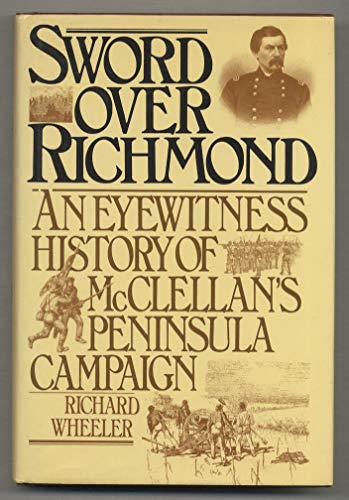 Sword over Richmond: An Eyewitness History of McClellan's Peninsula Campaign [SIGNED]