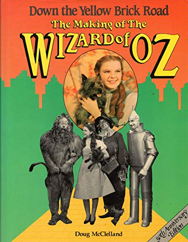 Down the Yellow Brick Road: The Making of The Wizard of OZ [50th Anniversary Edition]