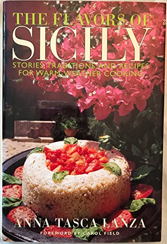 The Flavors of Sicily (Stories, Traditions, and Recipes for Warm-Weather Cooking)