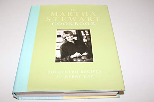 THE MARTHA STEWART COOKBOOK : Collected Recipes for Every Day