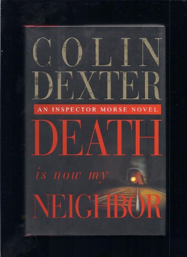 DEATH IS NOW MY NEIGHBOR : An Inspector Morse Novel (SIGNED COPY)