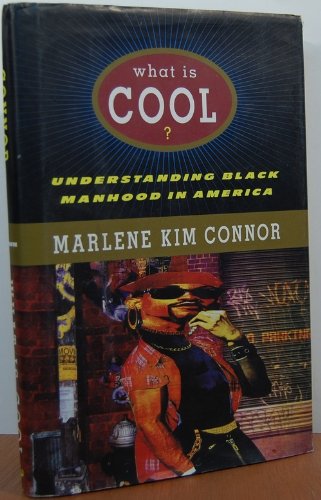 What Is Cool?: Understanding Black Manhood in America