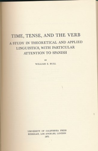 Time, Tense, and the Verb : A Study in Theoretical and Applied Linguistics with Particular Attention to Spanish