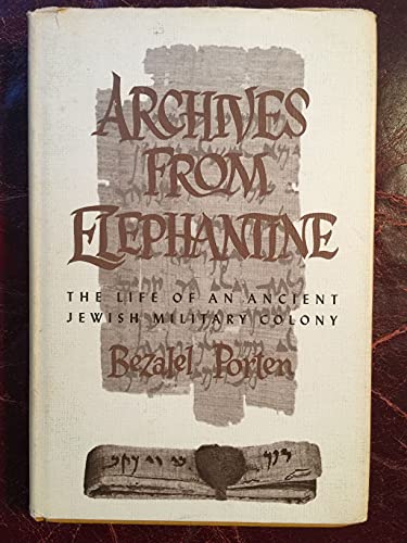 Archives from Elephantine: The Life of an Ancient Jewish Military Colony
