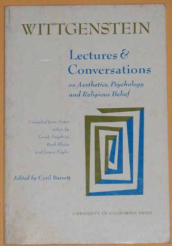 Wittgenstein Lectures and Conversations on Aesthetics, Psychology, and Religious Belief