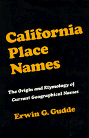 California Place Names: The Origin and Etymology of Current Geographical Names