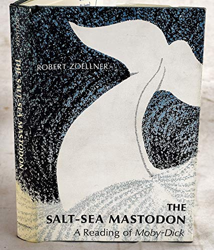 The salt-sea mastodon;: A reading of Moby-Dick