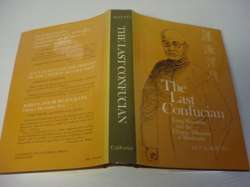 The last Confucian: Liang Shu-ming and the Chinese dilemma of modernity