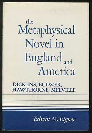The Metaphysical Novel in England and America: Dickens, Bulwer, Melville, and Hawthorne