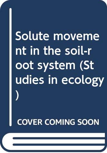 Solute Movement in the Soil-Root System.; (Studies in Ecology)