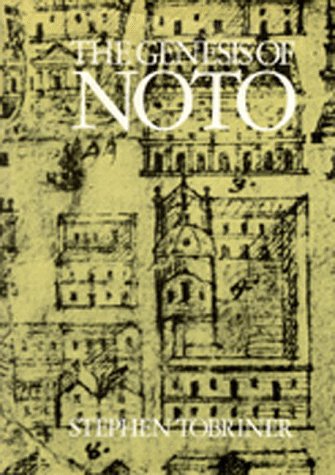The Genesis of Noto: An Eighteenth-Century Sicilian City (Studies in Architecture, Vol 21)